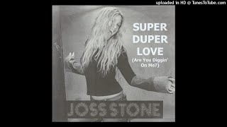 Joss Stone - Super Duper Love [Are You Diggin&#39; on Me?] [Pt. 1]