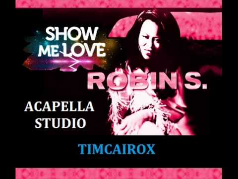 ROBIN S ACAPELLA STUDIO SHOW ME LOVE