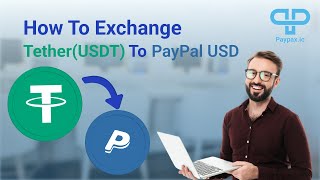 How to Exchange Tether USDT to PayPal USD?