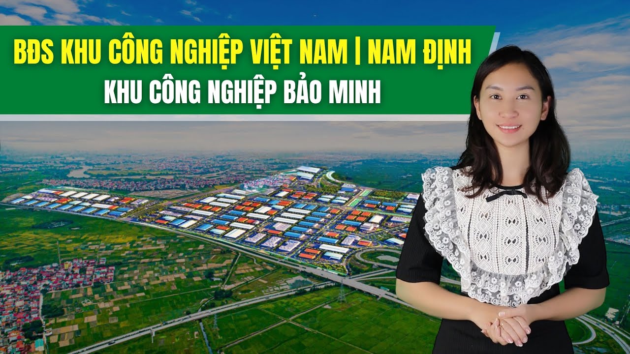 Bất Động Sản KCN | Chi tiết Về Khu Công Nghiệp Bảo Minh - tỉnh Nam Định | Bất Động Sản BOR