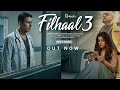 Filhaal 3 Official Video Akshay Kumar Nupur Sanon B Praak Jaani Latest Hit Song 2026