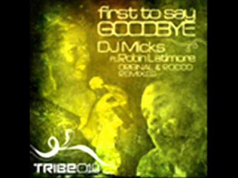 Dj Micks feat. Robin Latimore - First to say goodbye (Rocco Deep Mix)