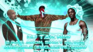 DJ TAZ 2 PAC, AKON, SWAY SILVER AND GOLD EXCLUSIVE 2009 REMIX