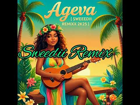 AGEVA ~•~[ SWEEDII REMIXX ] ~•~2♡25