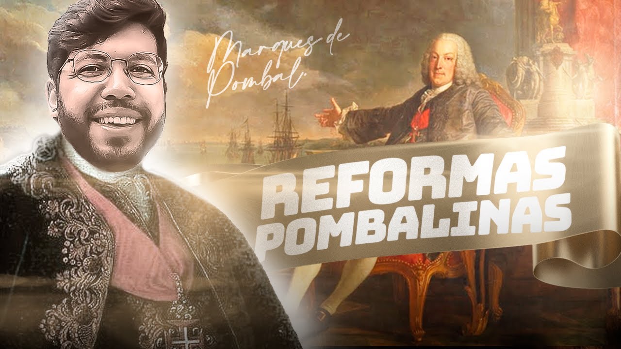 REFORMAS POMBALINAS (BRASIL) - Quem foi MARQUÊS DE POMBAL?