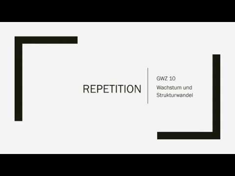 GWZ 10 Wachstum und Strukturwandel - Repetition