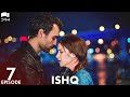 ISHQ - Episode 7 | Turkish Drama | Hazal Kaya, Hakan Kurtaş | Urdu Dubbing | RD1Y