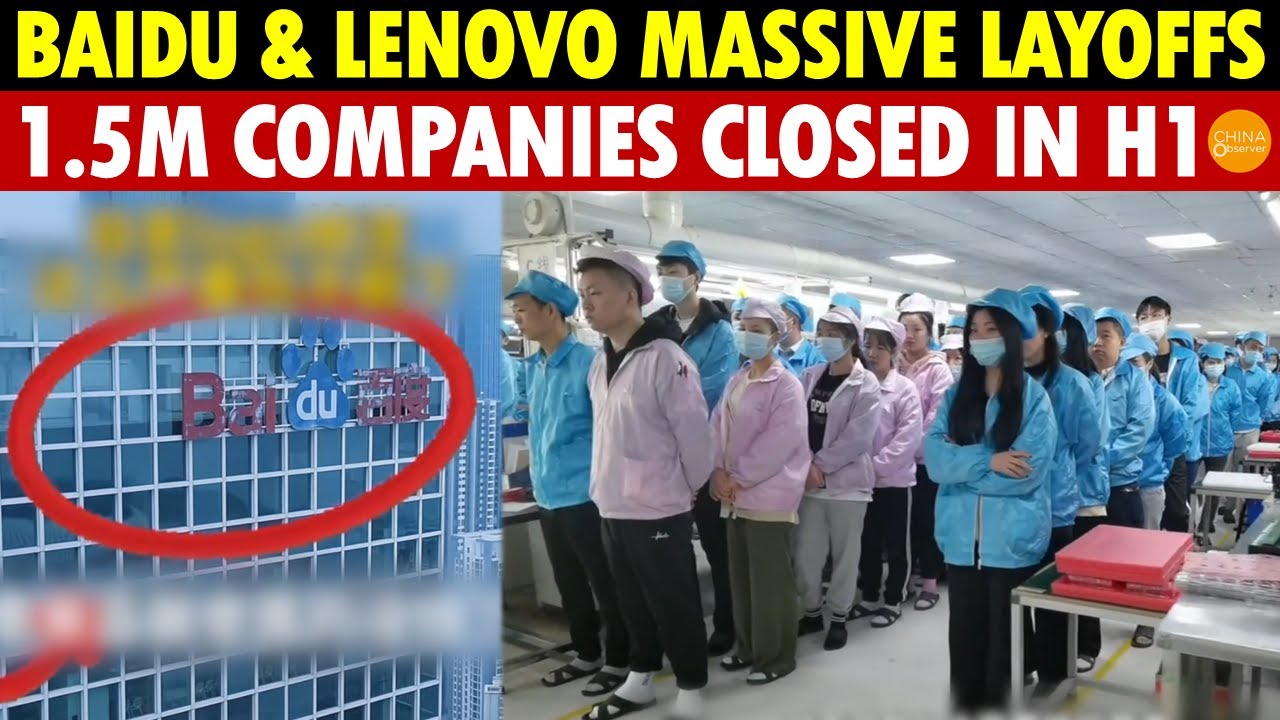 Baidu and Lenovo Massive Layoffs! China’s Big Tech Done, 1.5M Companies Closed in the First Half