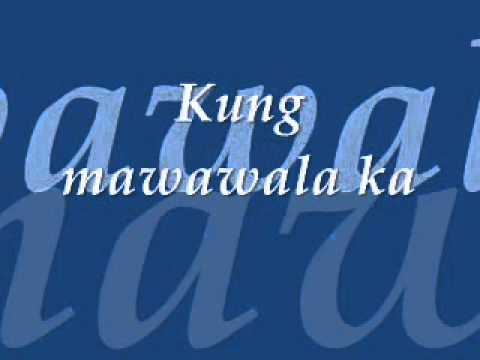 KUNG MAWAWALA KA BY OGIE ALCASID.wmv