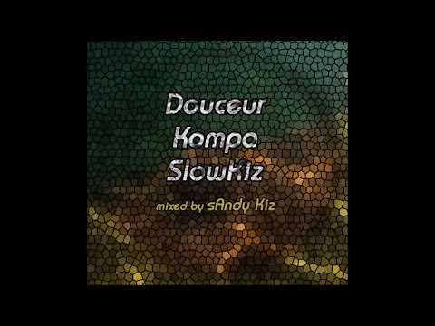 sAndy Kiz - Douceur Kompa SlowKiz - KIZOMBA 2022 -  MIX