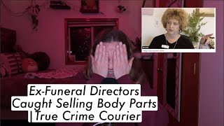 Ex Funeral Directors Caught Selling Body Parts |True Crime Courier