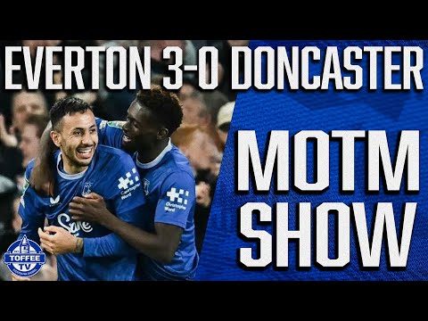 Everton 3-0 Doncaster | The MOTM Show