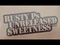 Rusty Ps - Unreleased Sweetness (Full Album)