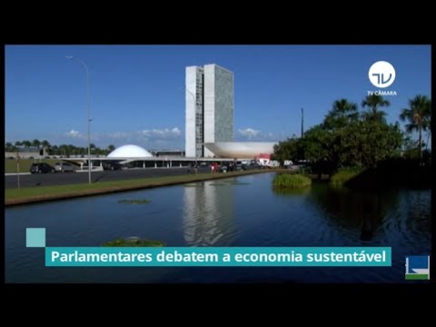 Parlamentares debatem a economia sustentável - 11/08/20