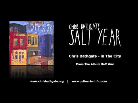 Chris Bathgate - In The City [Audio]