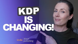 Amazon KDP Has Made Major Changes - What Are They & How Will They Affect Your Publishing Business?