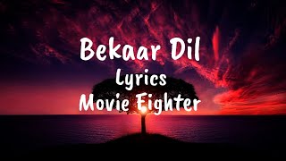 Bekaar Dil Lyrics Sing by Vish Mishra Movie Fighte