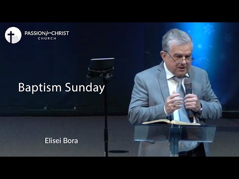 Elisei Bora | Baptism Sunday |  Passion for Christ Church | Nov-20-22 | AM