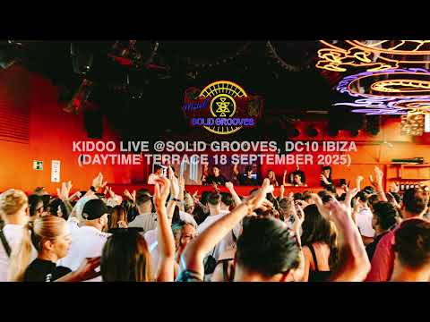 KIDOO LIVE @SOLID GROOVES, DC10 IBIZA (DAYTIME TERRACE 18 SEPTEMBER 2025)