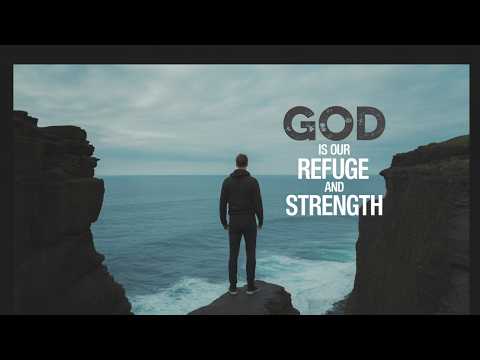 GOD IS OUR REFUGE AND STRENGTH, AN EVER PRESENT HELP IN TROUBLE - PSALM 46:1 | POWERFUL MOTIVATION