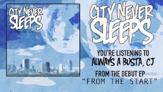 City Never Sleeps - Always A Busta, CJ