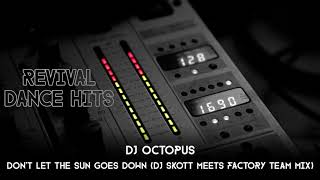 DJ Octopus - Don't Let The Sun Goes Down (DJ Skott Meets Factory Team Mix) [HQ]