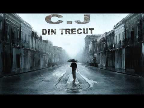 C.J - DIN TRECUT