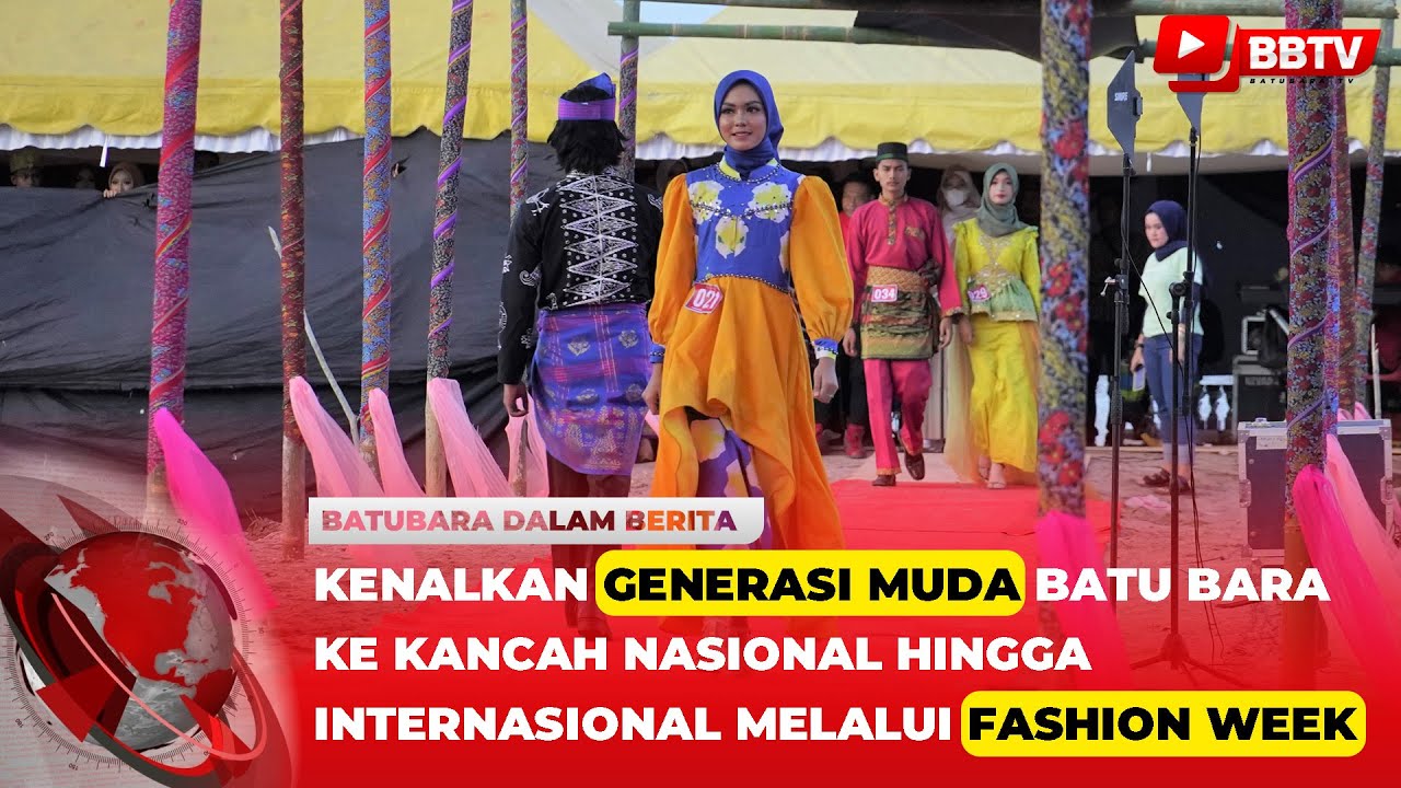 KENALKAN GENERASI MUDA BATU BARA KE KANCAH NASIONAL HINGGA INTERNASIONAL MELALUI FASHION WEEK