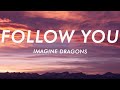 Imagine Dragons - Follow You (Lyrics)