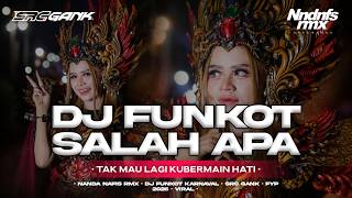 Download lagu DJ FUNKOT SALAH APA VIRAL TIK TOK YANG KALIAN TUNGGU TUNGGU BY NANDA NAFIS RMX mp3