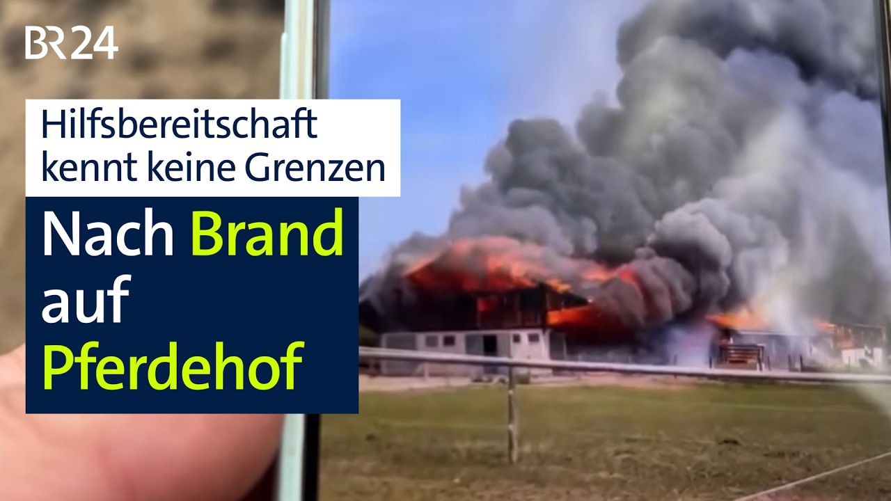 Millionenschaden nach Brand auf Reiterhof - Solidarität ist überwältigend | Abendschau | BR24