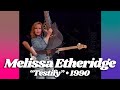 Melissa Etheridge • “Testify” • 1990 [Reelin' In The Years Archive]