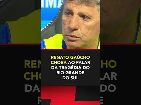 Renato Gaúcho não segurou as lágrimas ao falar sobre a tragédia #shorts