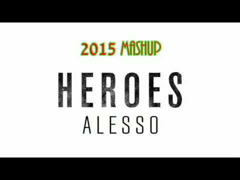 2015 MASHUP - Heroes (we could be) - Alesso (feat.Tove Lo)