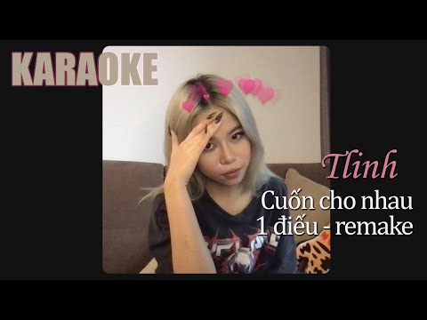 [KARAOKE] Cuốn cho nhau 1 điếu (remake) - Tlinh