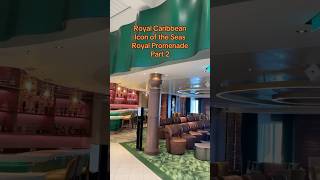 Royal Caribbean Icon of the Seas Royal Promenade Part 2