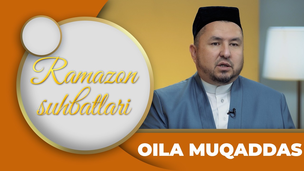 Ramazon Suhbatlari - OILA MUQADDAS