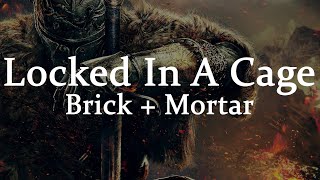 Brick + Mortar - Locked In A Cage (lyrics)