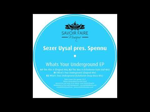 Sezer Uysal & Spennu - What’s Your Underground (original mix)