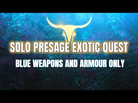 Solo Presage Exotic Mission    Only Blue Weapons and Armour
