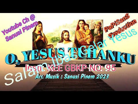 @ Instr KEE GBKP NO: 95 || O YESUS TUHANKU || (2023) ||