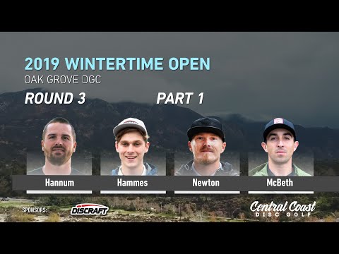 2019 Wintertime Open - Round 3 Part 1 - Hannum, Hammes, Newton, McBeth