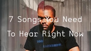 7 Songs You Need To Hear Right Now 3.17.17