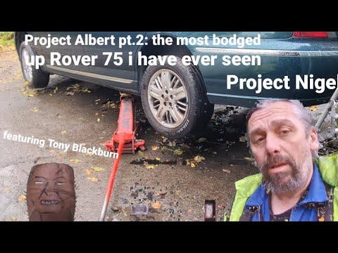 The most bodged up Rover 75 I have ever seen. Project Albert pt.2