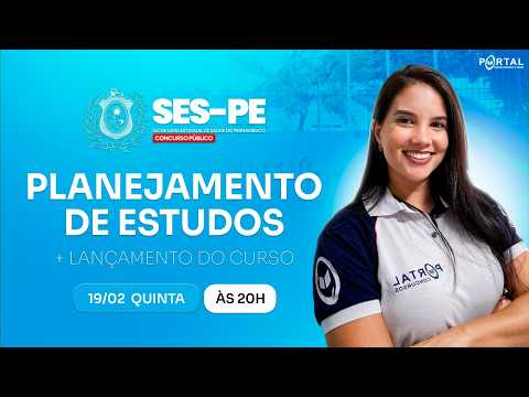 CONCURSO SES/PE : PLANEJAMENTO DE ESTUDOS + LANÇAMENTO DO CURSO
