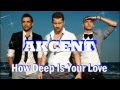 AKCENT - How Deep Is Your Love (With Lyrics ...