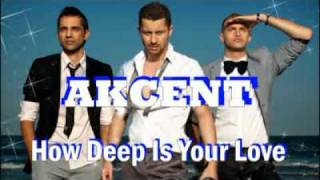 AKCENT - How Deep Is Your Love (With Lyrics)