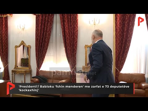 'Presidenti'/ Babloku 'fshin menderen' me zarfat e 73 deputetëve 'kockaxhinj'