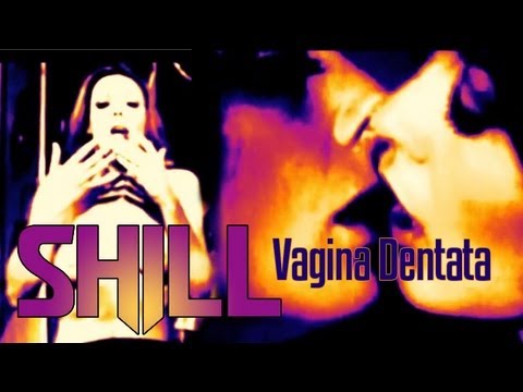 Shill - Vagina Dentata