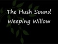 Weeping Willow - The Hush Sound Lyrics